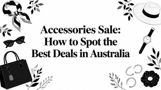 Accessories Sale: How to Spot the Best Deals in Australia