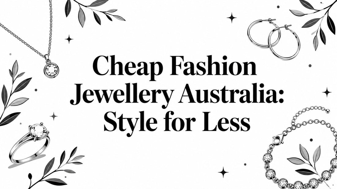 Cheap Fashion Jewellery Australia: Style for Less