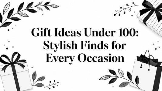 Gift Ideas Under 100: Stylish Finds for Every Occasion