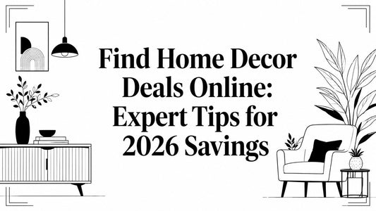 Find Home Decor Deals Online: Expert Tips for 2026 Savings