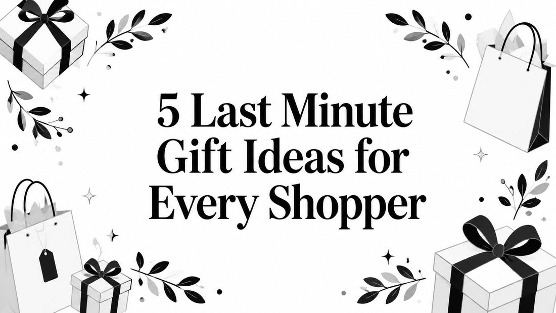 5 Last Minute Gift Ideas for Every Shopper