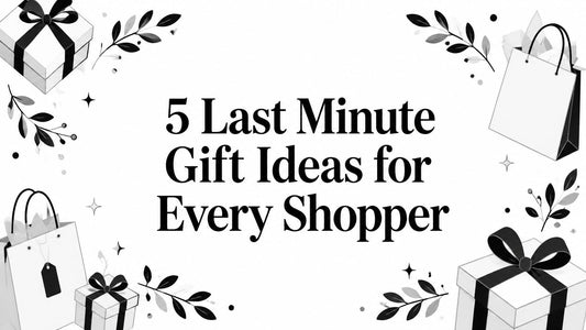 5 Last Minute Gift Ideas for Every Shopper