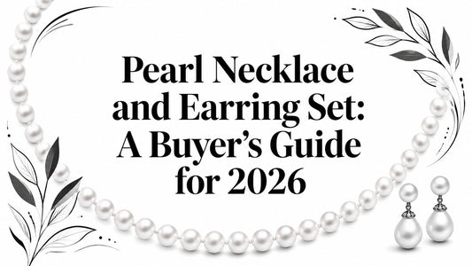 Pearl Necklace and Earring Set: A Buyer's Guide for 2026