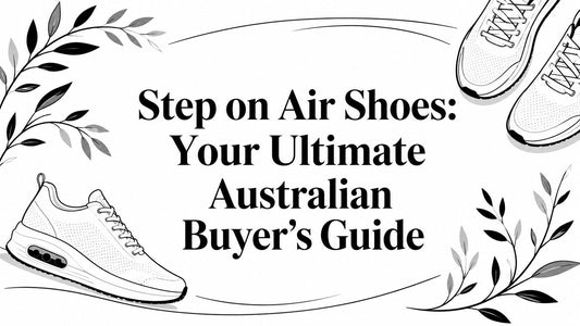 Step on Air Shoes: Your Ultimate Australian Buyer's Guide
