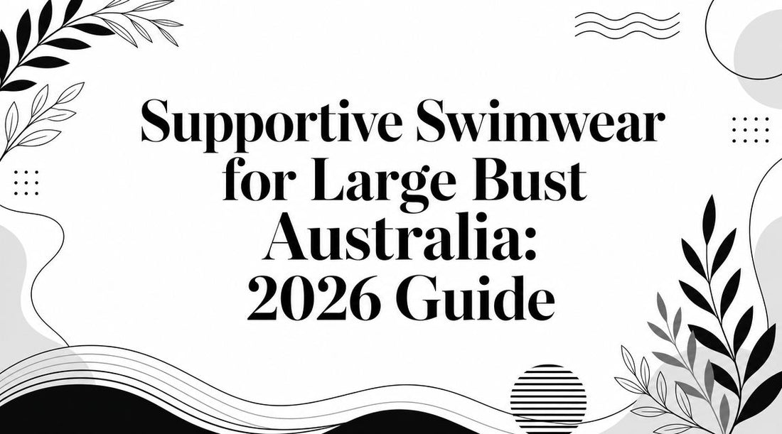 Supportive Swimwear for Large Bust Australia: 2026 Guide